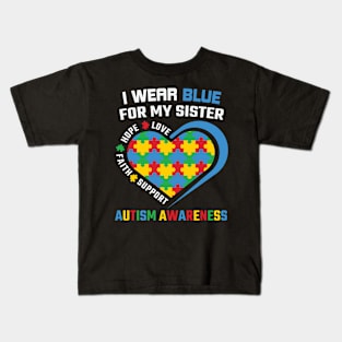 Wear Blue for Sister Autism Awareness Gift for Birthday, Mother's Day, Thanksgiving, Christmas Kids T-Shirt